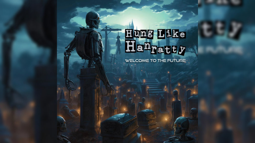 hung like hanratty welcome to the future
